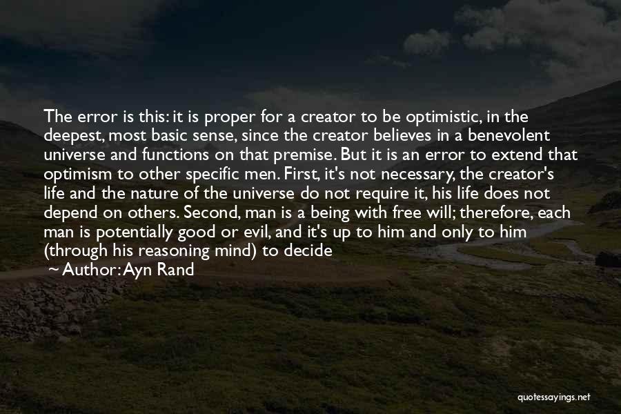 Ayn Rand Quotes: The Error Is This: It Is Proper For A Creator To Be Optimistic, In The Deepest, Most Basic Sense, Since