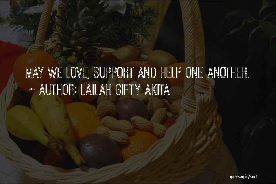 Lailah Gifty Akita Quotes: May We Love, Support And Help One Another.