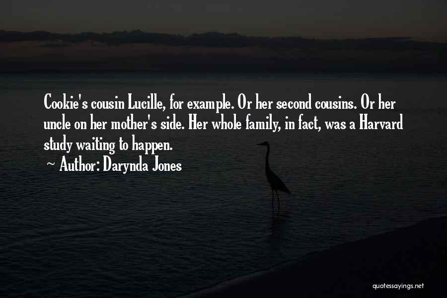 Darynda Jones Quotes: Cookie's Cousin Lucille, For Example. Or Her Second Cousins. Or Her Uncle On Her Mother's Side. Her Whole Family, In