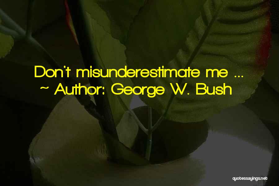 George W. Bush Quotes: Don't Misunderestimate Me ...