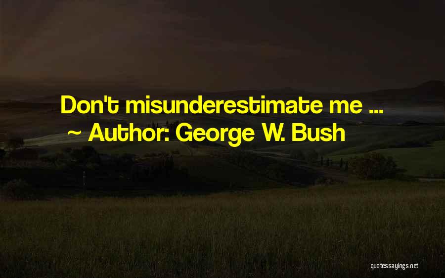 George W. Bush Quotes: Don't Misunderestimate Me ...