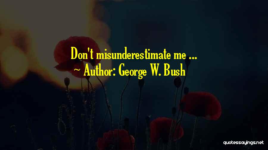George W. Bush Quotes: Don't Misunderestimate Me ...
