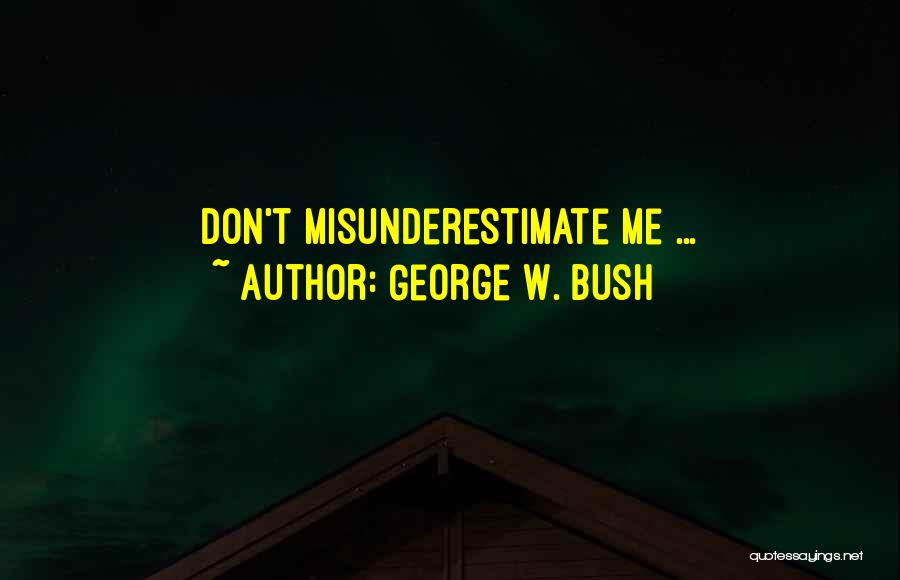 George W. Bush Quotes: Don't Misunderestimate Me ...