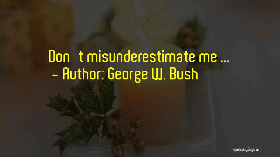 George W. Bush Quotes: Don't Misunderestimate Me ...