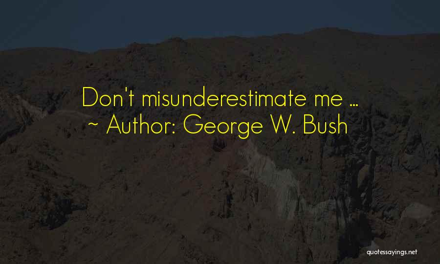George W. Bush Quotes: Don't Misunderestimate Me ...