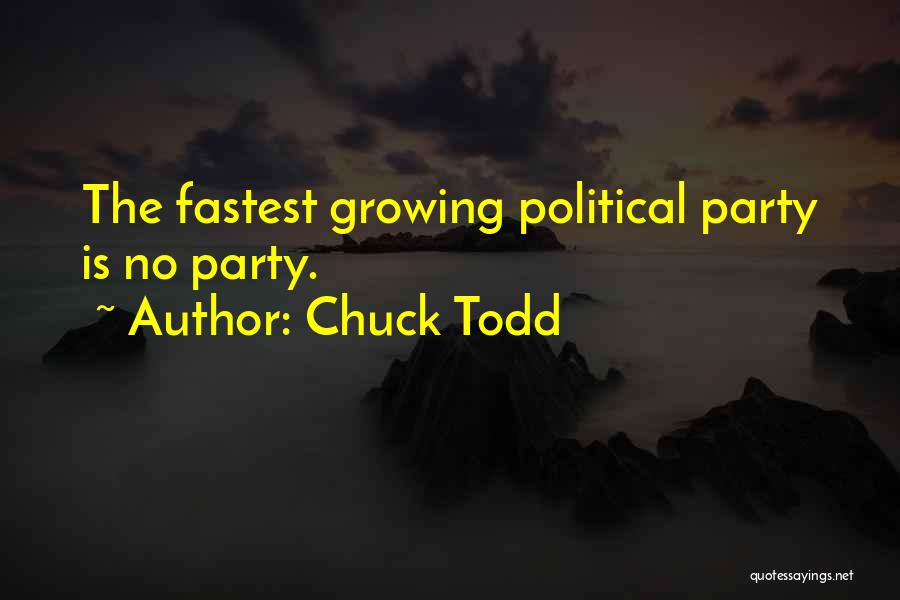 Chuck Todd Quotes: The Fastest Growing Political Party Is No Party.