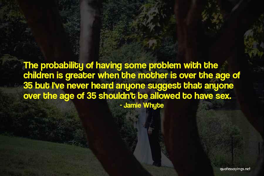 35 Age Quotes By Jamie Whyte 35 Age Quotes By Jamie Whyte