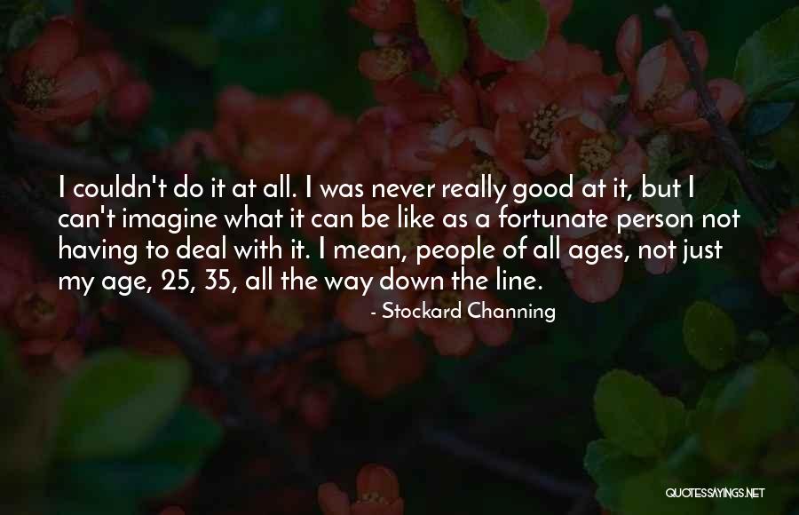 35 Age Quotes By Stockard Channing 35 Age Quotes By Stockard Channing