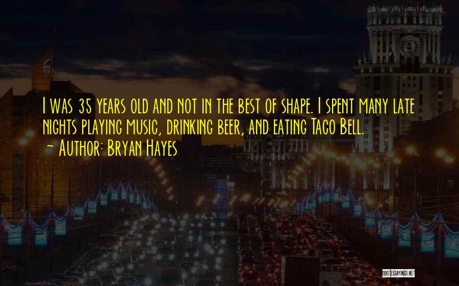 35 Years Old Quotes By Bryan Hayes