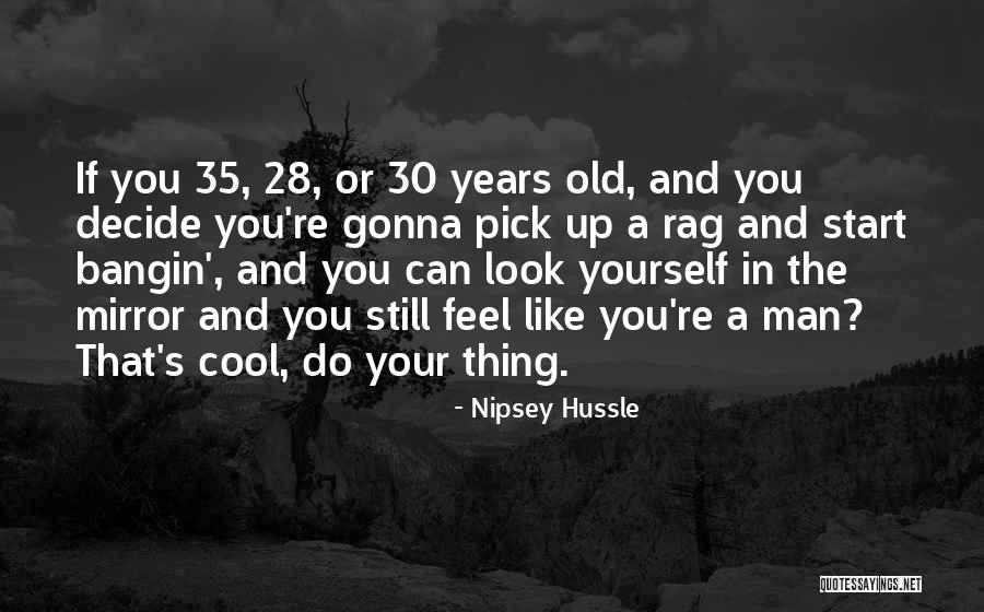 35 Years Old Quotes By Nipsey Hussle