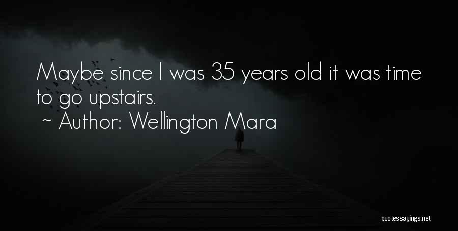 35 Years Old Quotes By Wellington Mara