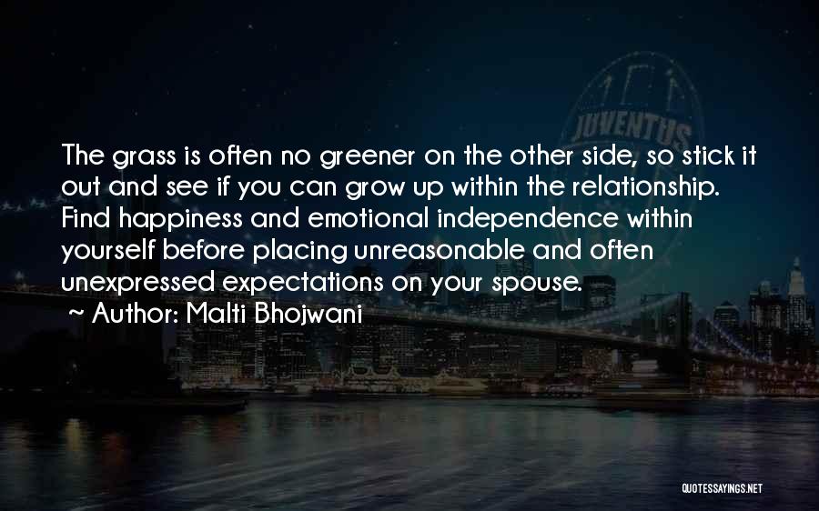 Malti Bhojwani Quotes: The Grass Is Often No Greener On The Other Side, So Stick It Out And See If You Can Grow