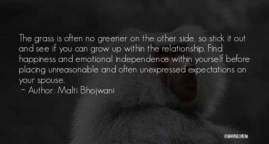 Malti Bhojwani Quotes: The Grass Is Often No Greener On The Other Side, So Stick It Out And See If You Can Grow