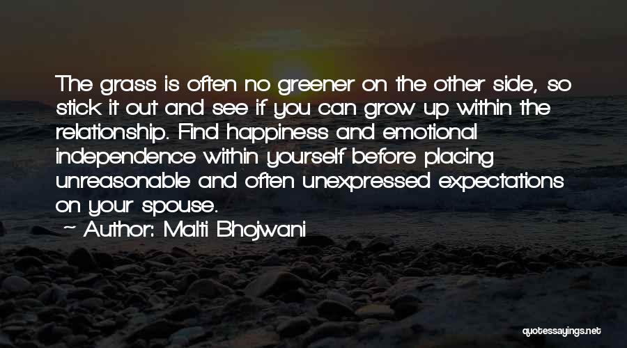 Malti Bhojwani Quotes: The Grass Is Often No Greener On The Other Side, So Stick It Out And See If You Can Grow