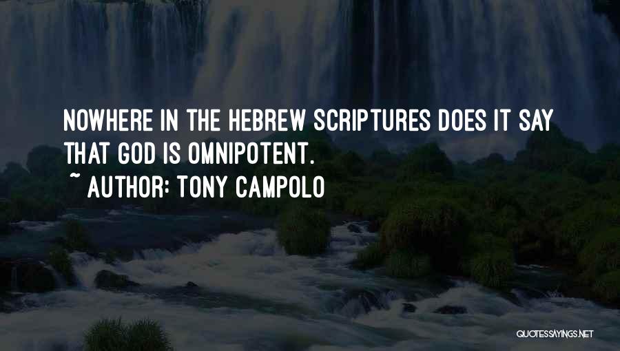 Tony Campolo Quotes: Nowhere In The Hebrew Scriptures Does It Say That God Is Omnipotent.