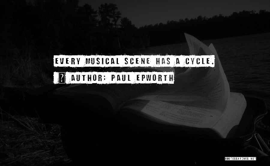 Paul Epworth Quotes: Every Musical Scene Has A Cycle.