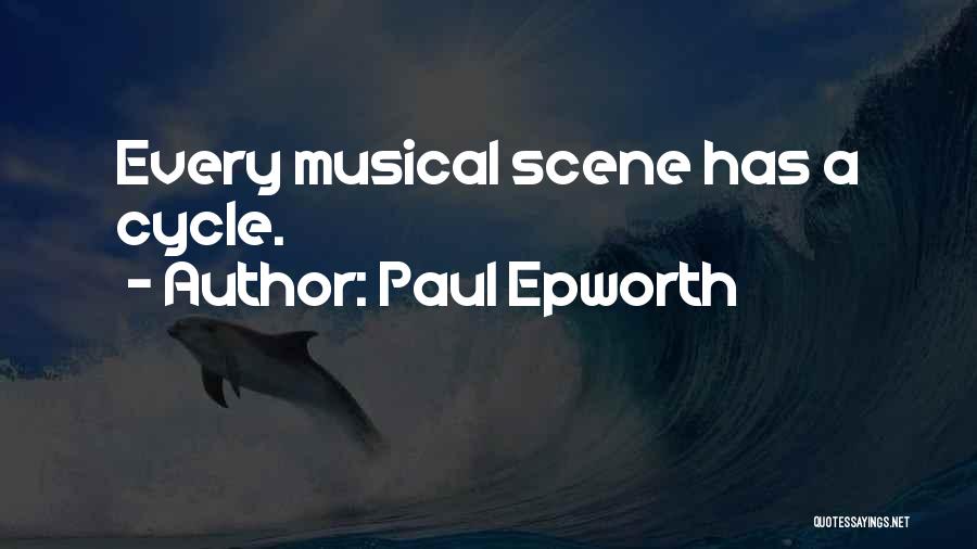 Paul Epworth Quotes: Every Musical Scene Has A Cycle.