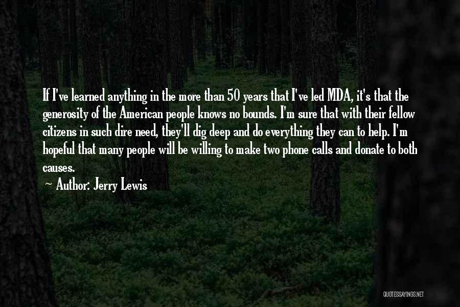 Jerry Lewis Quotes: If I've Learned Anything In The More Than 50 Years That I've Led Mda, It's That The Generosity Of The