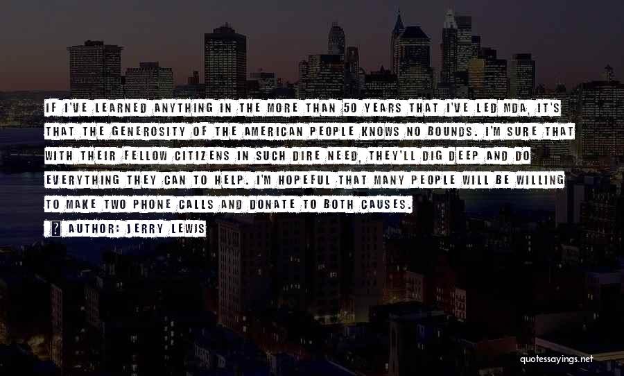 Jerry Lewis Quotes: If I've Learned Anything In The More Than 50 Years That I've Led Mda, It's That The Generosity Of The