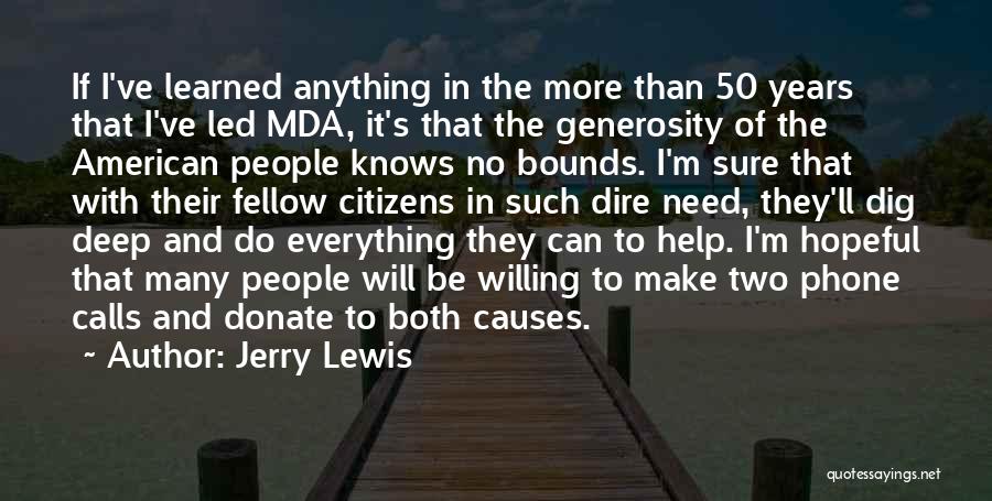 Jerry Lewis Quotes: If I've Learned Anything In The More Than 50 Years That I've Led Mda, It's That The Generosity Of The