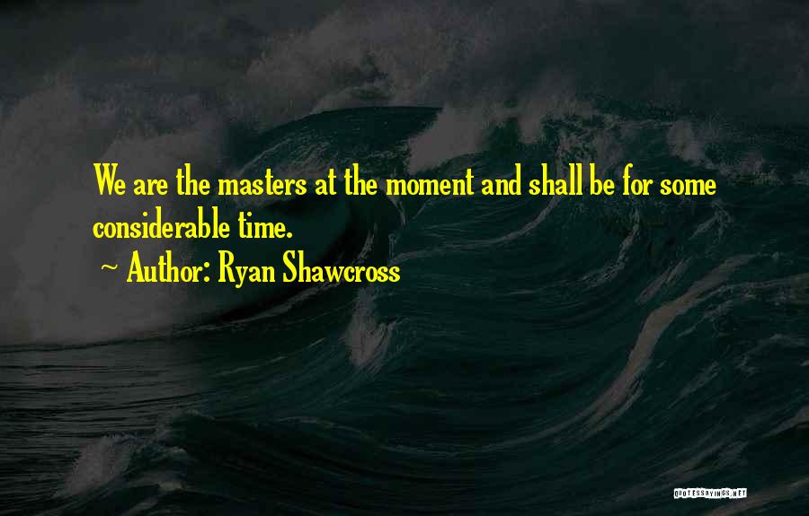 Ryan Shawcross Quotes: We Are The Masters At The Moment And Shall Be For Some Considerable Time.