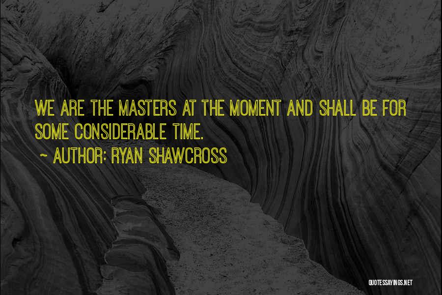 Ryan Shawcross Quotes: We Are The Masters At The Moment And Shall Be For Some Considerable Time.