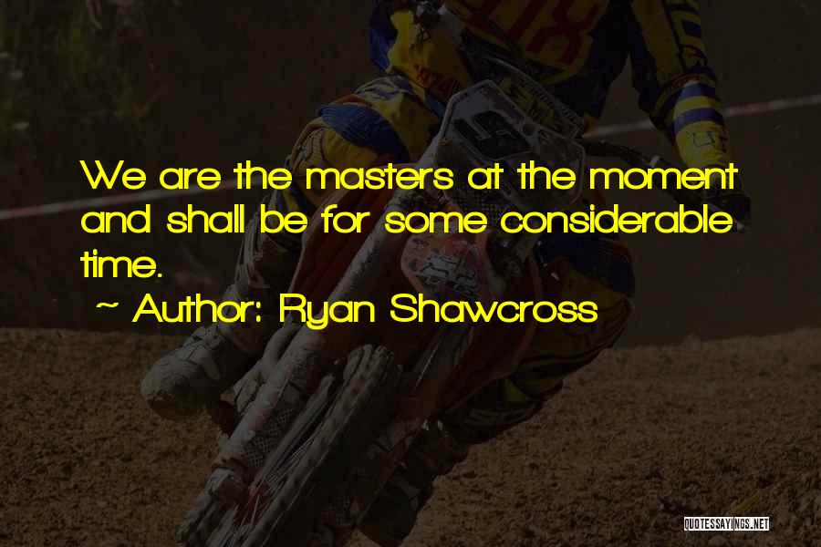 Ryan Shawcross Quotes: We Are The Masters At The Moment And Shall Be For Some Considerable Time.