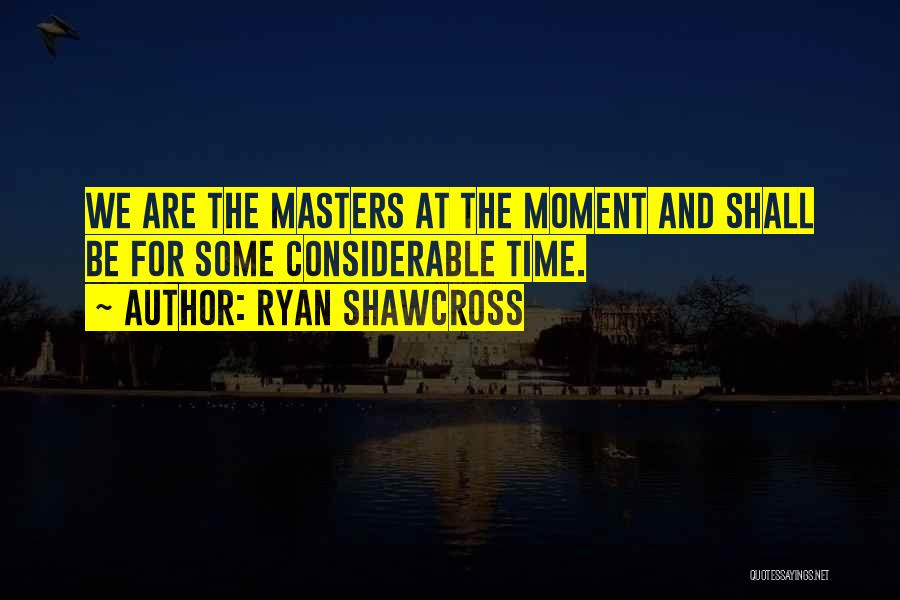 Ryan Shawcross Quotes: We Are The Masters At The Moment And Shall Be For Some Considerable Time.