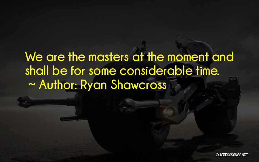 Ryan Shawcross Quotes: We Are The Masters At The Moment And Shall Be For Some Considerable Time.