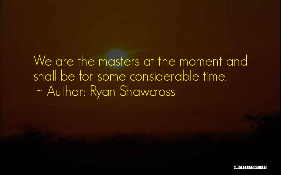 Ryan Shawcross Quotes: We Are The Masters At The Moment And Shall Be For Some Considerable Time.