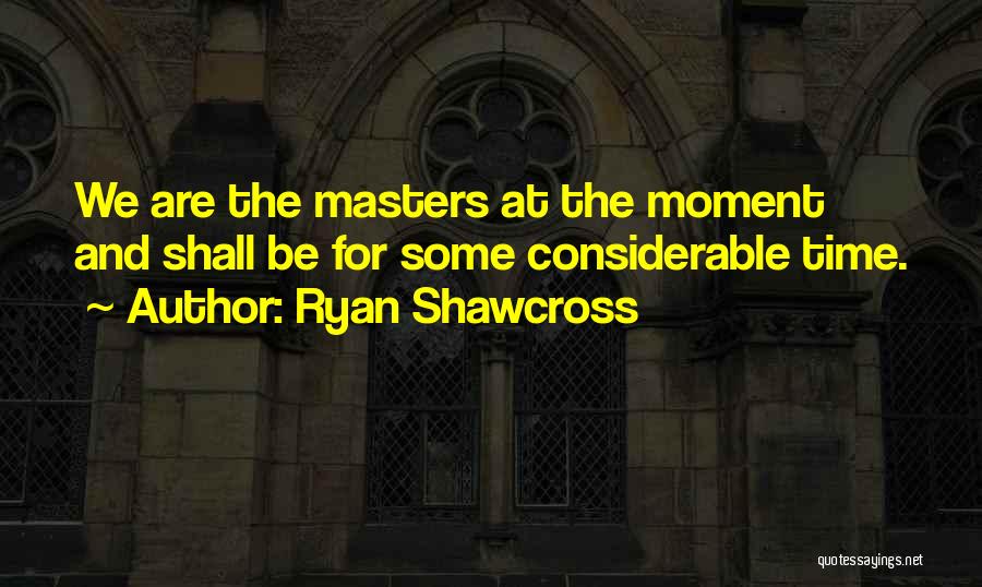 Ryan Shawcross Quotes: We Are The Masters At The Moment And Shall Be For Some Considerable Time.
