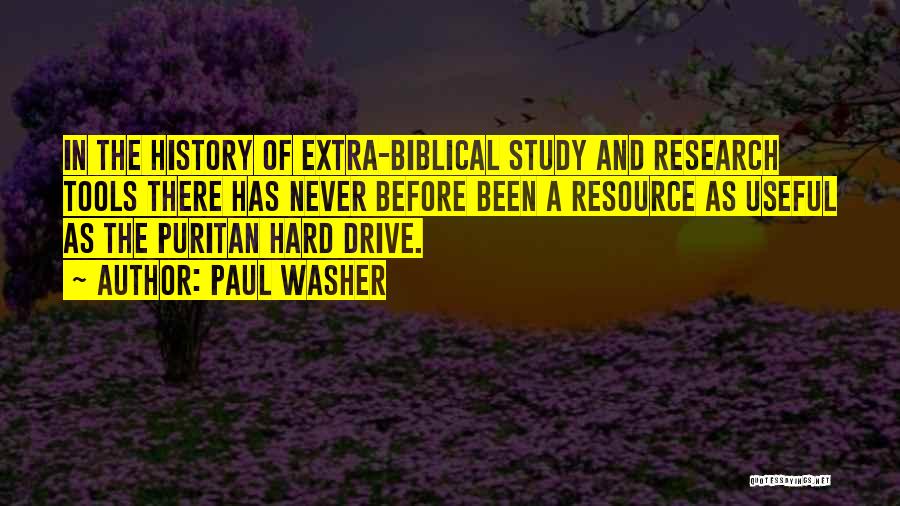 Paul Washer Quotes: In The History Of Extra-biblical Study And Research Tools There Has Never Before Been A Resource As Useful As The