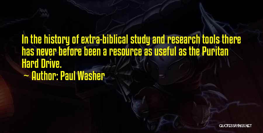 Paul Washer Quotes: In The History Of Extra-biblical Study And Research Tools There Has Never Before Been A Resource As Useful As The