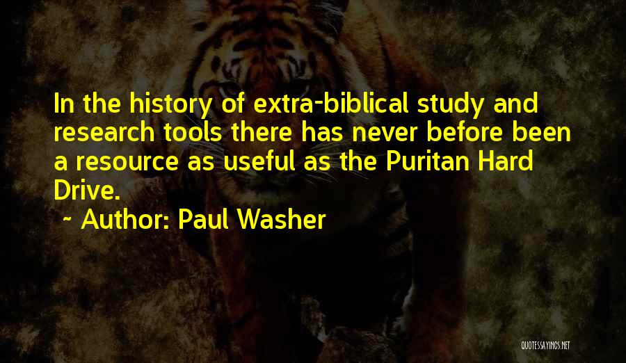 Paul Washer Quotes: In The History Of Extra-biblical Study And Research Tools There Has Never Before Been A Resource As Useful As The