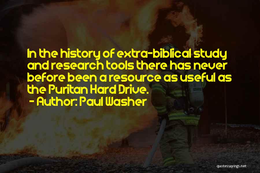 Paul Washer Quotes: In The History Of Extra-biblical Study And Research Tools There Has Never Before Been A Resource As Useful As The