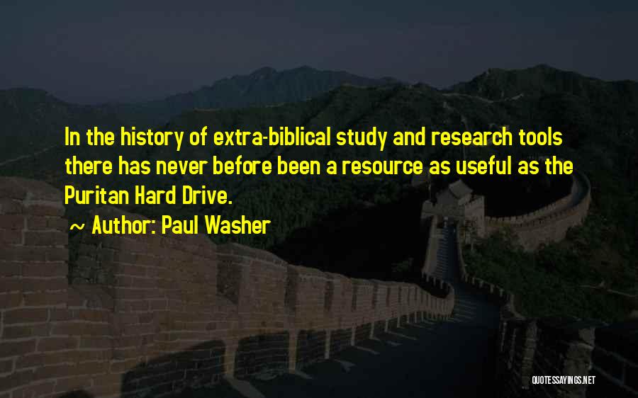 Paul Washer Quotes: In The History Of Extra-biblical Study And Research Tools There Has Never Before Been A Resource As Useful As The