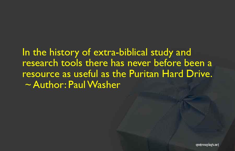 Paul Washer Quotes: In The History Of Extra-biblical Study And Research Tools There Has Never Before Been A Resource As Useful As The