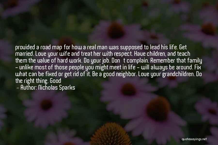 Nicholas Sparks Quotes: Provided A Road Map For How A Real Man Was Supposed To Lead His Life. Get Married. Love Your Wife