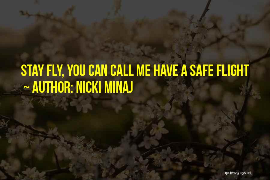 Nicki Minaj Quotes: Stay Fly, You Can Call Me Have A Safe Flight