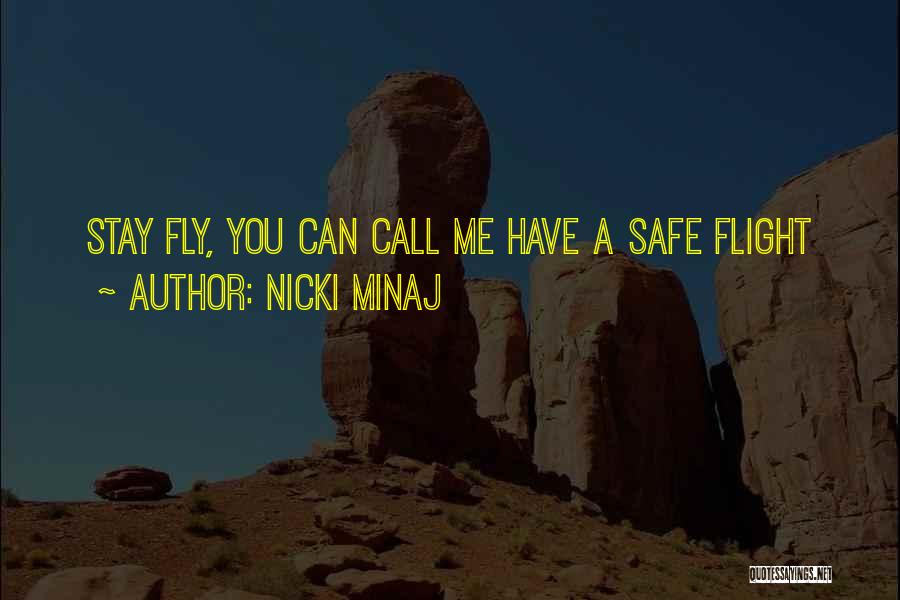 Nicki Minaj Quotes: Stay Fly, You Can Call Me Have A Safe Flight