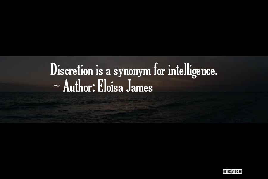 Eloisa James Quotes: Discretion Is A Synonym For Intelligence.