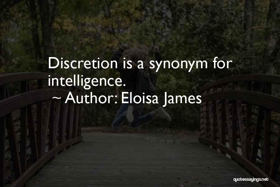 Eloisa James Quotes: Discretion Is A Synonym For Intelligence.