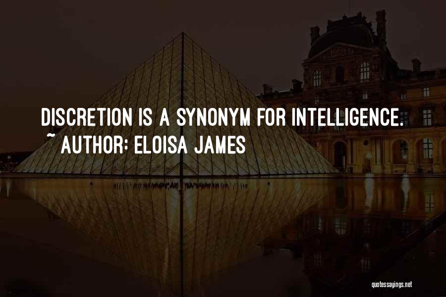 Eloisa James Quotes: Discretion Is A Synonym For Intelligence.