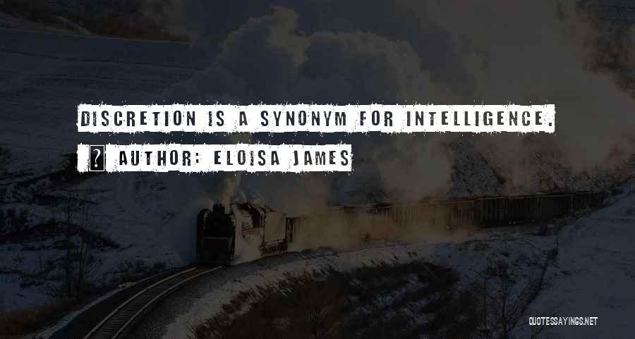 Eloisa James Quotes: Discretion Is A Synonym For Intelligence.