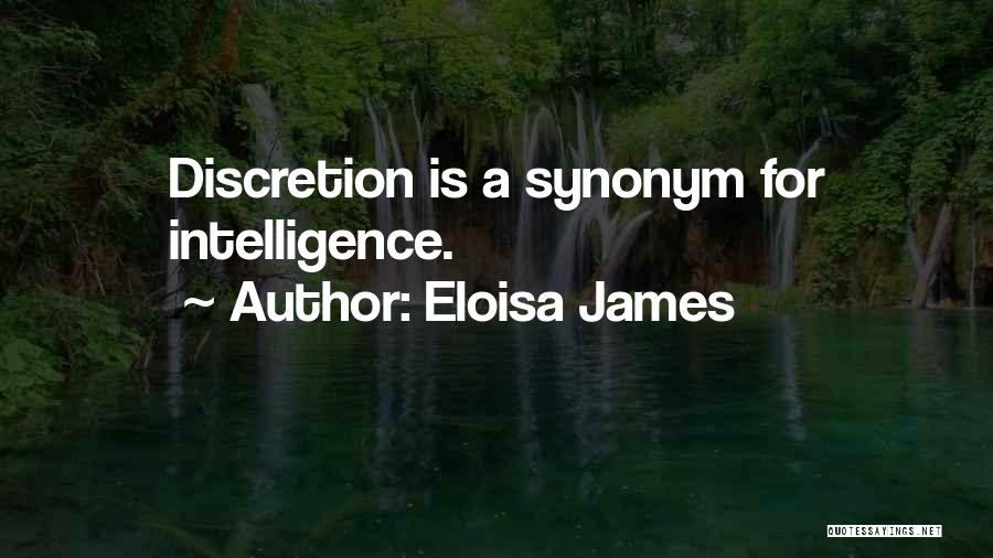 Eloisa James Quotes: Discretion Is A Synonym For Intelligence.