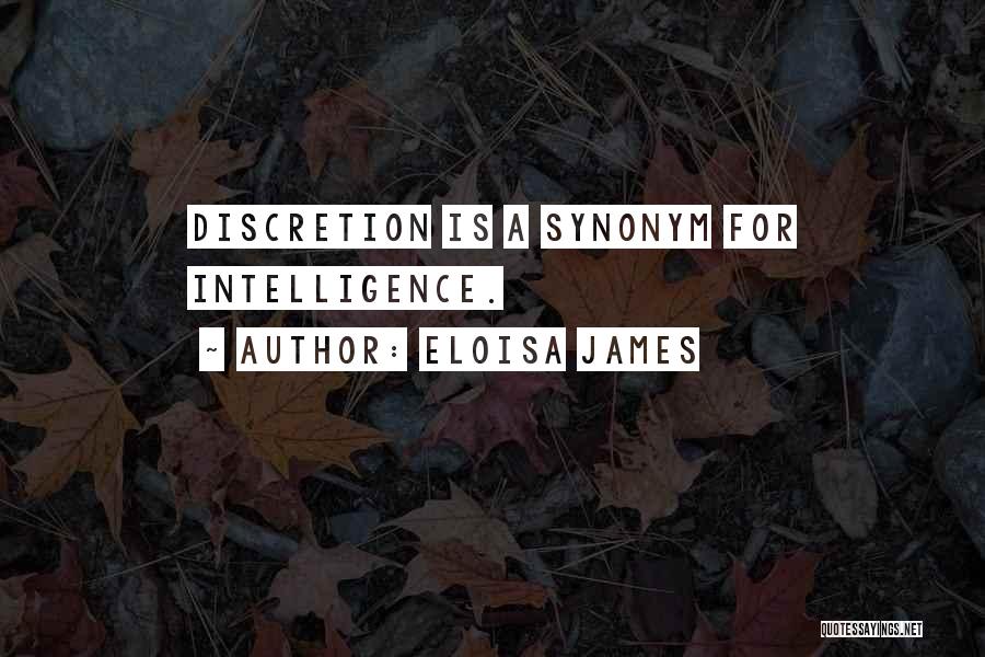 Eloisa James Quotes: Discretion Is A Synonym For Intelligence.