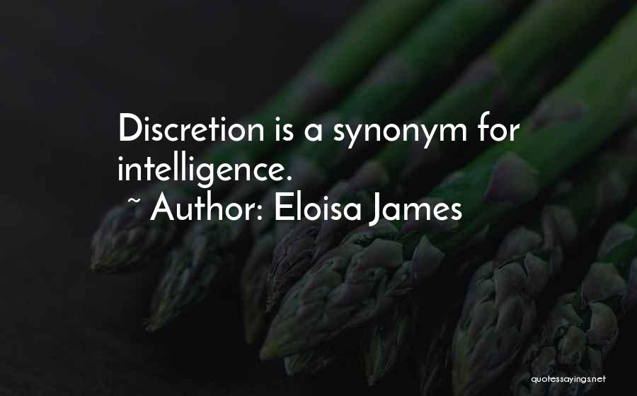 Eloisa James Quotes: Discretion Is A Synonym For Intelligence.