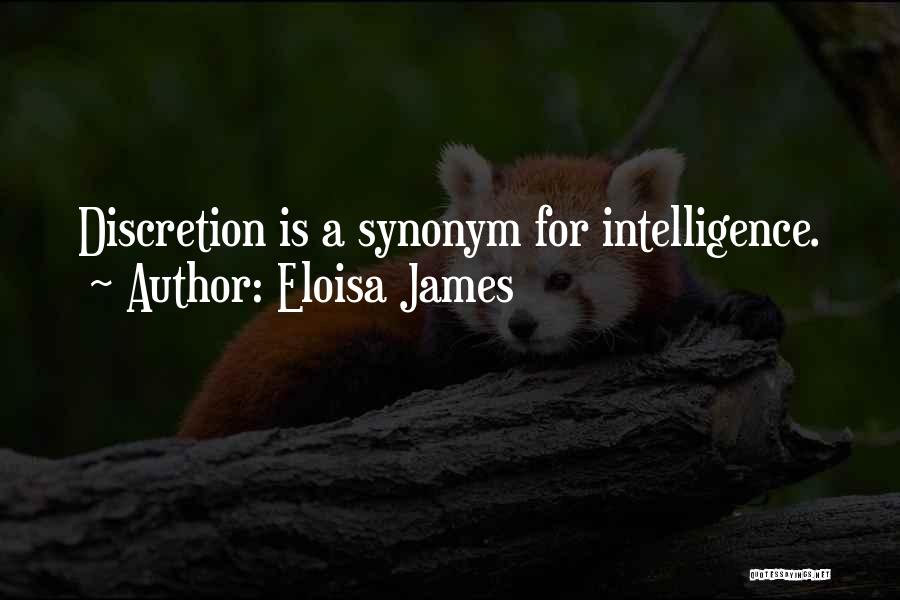 Eloisa James Quotes: Discretion Is A Synonym For Intelligence.