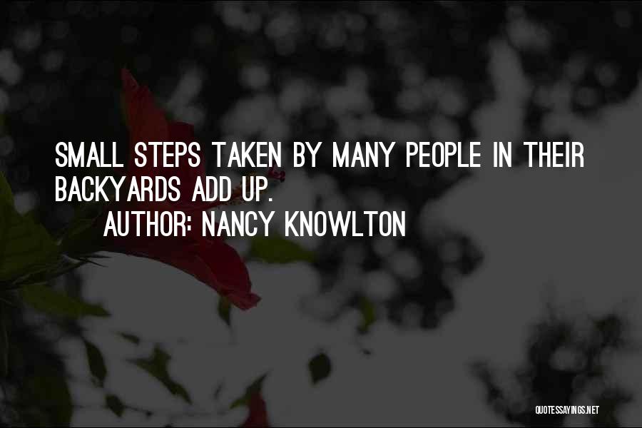 Nancy Knowlton Quotes: Small Steps Taken By Many People In Their Backyards Add Up.