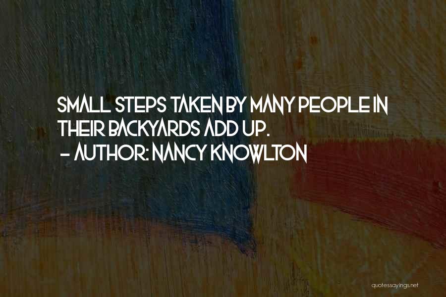 Nancy Knowlton Quotes: Small Steps Taken By Many People In Their Backyards Add Up.